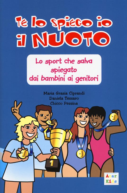 Te lo spiego io il nuoto - Enrico Pessina,Maria Grazia Ciprandi,Daniela Tessaro - copertina