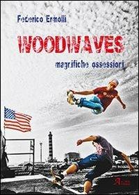 Woodwaves. Magnifiche ossessioni - Federico Ermolli - copertina