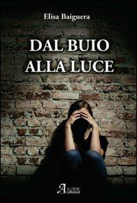 Dal buio alla luce - Elisa Baiguera - copertina