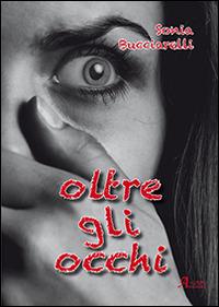 Oltre gli occhi - Sonia Bucciarelli - copertina