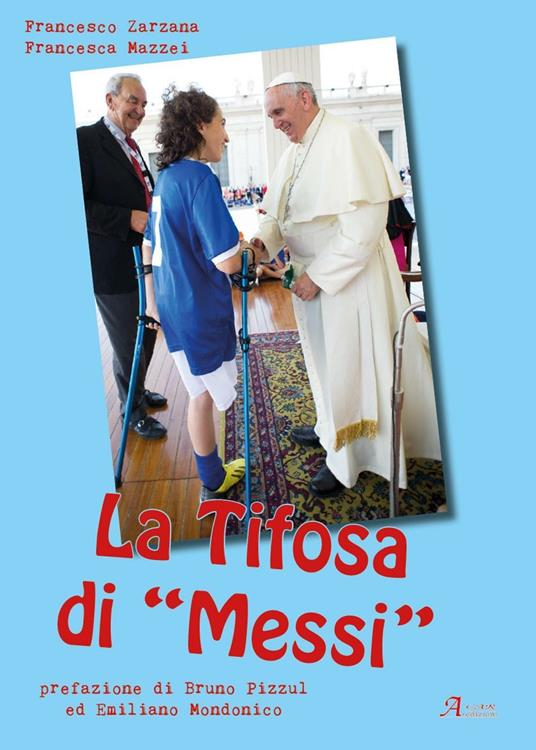 La tifosa di «Messi» - Francesca Mazzei,Francesco Zarzana - copertina