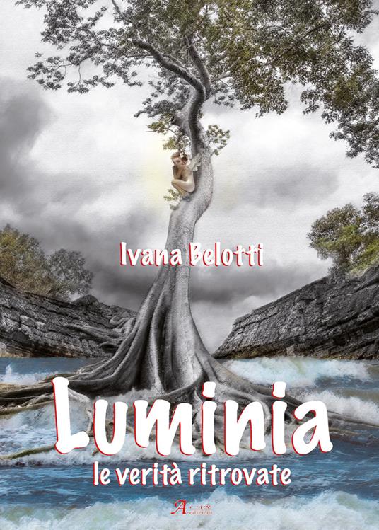 Luminia. Le verità ritrovate - Ivana Belotti - copertina