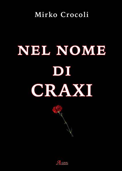 Nel nome di Craxi - Mirko Crocoli - copertina