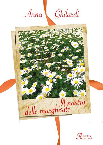 Il nastro delle margherite - Anna Ghilardi - copertina