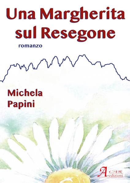 Una Margherita sul Resegone - Michela Papini - copertina