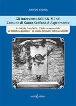 Gli interventi dell’ANIMI nel Comune di Santo Stefano d’Aspromonte. La Colonia Franchetti, L’Asilo monumentale La Biblioteca popolare, La Scuola itinerante sull’Aspromonte