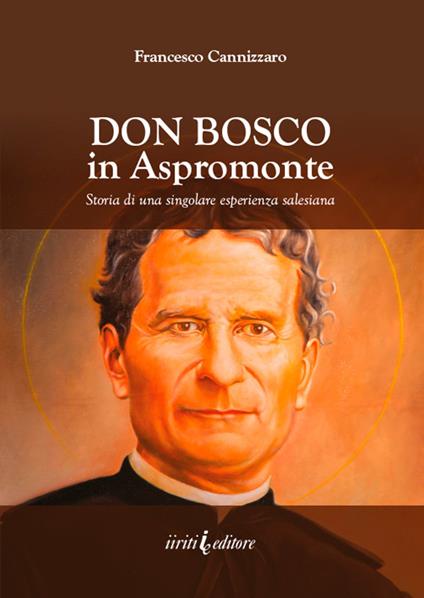 Don Bosco in Aspromonte. Storia di una singolare esperienza salesiana - Francesco Cannizzaro - copertina