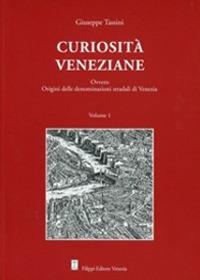 Curiosità veneziane. Ovvero origini delle denominazioni stradali di Venezia . Vol. 1-2 - Giuseppe Tassini - copertina