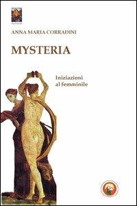 Mysteria. Iniziazioni al femminile - Anna M. Corradini - copertina