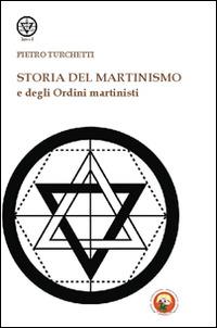 Storia del martinismo e degli ordini martinisti - Pietro Turchetti - copertina