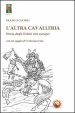 L'altra cavallerie. Storia degli ordini non europei