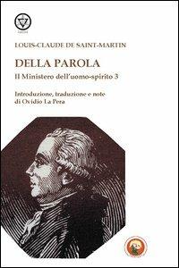 Il mistero dell'uomo-spirito. Vol. 3: Della parola - Louis-Claude de Saint-Martin - copertina