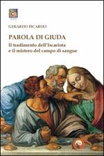 Parola di Giuda. Il tradimento dell'Iscariota e il mistero del campo di sangue