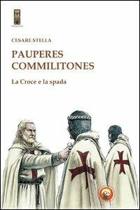 Pauperes commilitones. La croce e la spada - Cesare Stella - copertina
