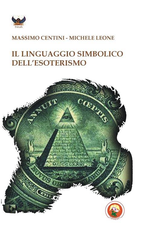 Il linguaggio simbolico dell'esoterismo - Massimo Centini,Michele Leone - copertina