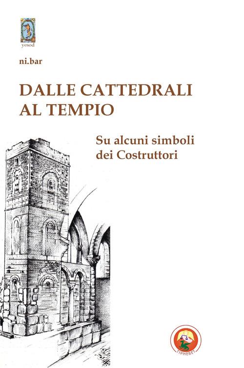 Dalle cattedrali al tempio. Su alcuni simboli dei costruttori - Ni.Bar - copertina