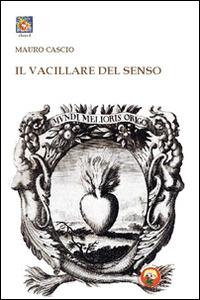 Il vacillare del senso - Mauro Cascio - copertina