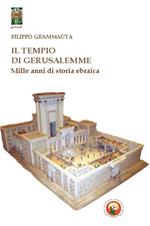 Il tempio di Gerusalemme. Mille anni di storia ebraica