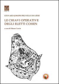 Le chiavi operative degli eletti Cohen - Léonard-Joseph Prunelle de Lière - copertina