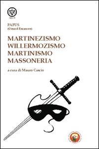 Martinezismo, willermozismo, martinismo, massoneria - Papus - copertina