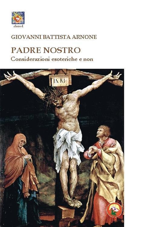 Padre nostro. Considerazioni esoteriche e non - Giovanni Battista Arnone - copertina