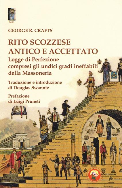 Rito scozzese antico e accettato. Logge di perfezione compresi gli undici gradi ineffabili della Massoneria - George R. Crafts - copertina