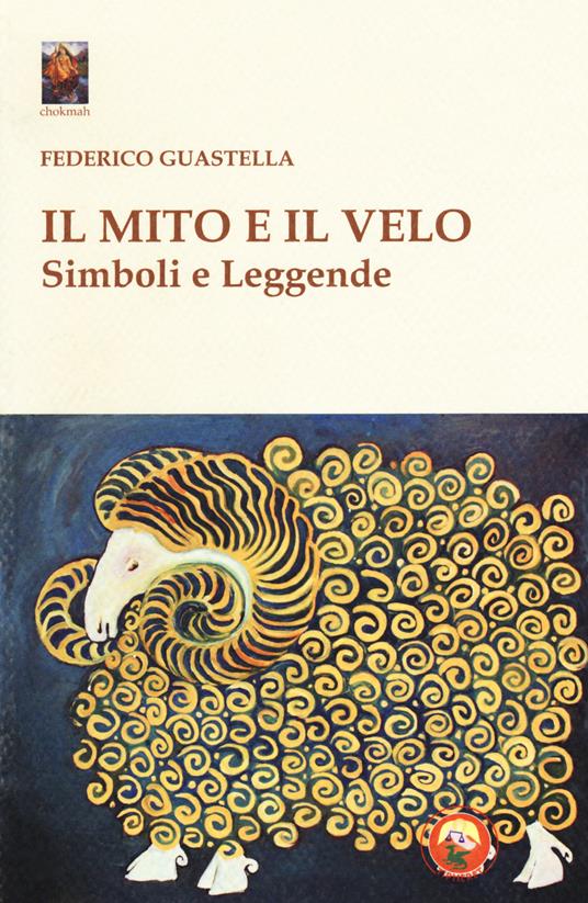 Il mito e il velo. Simboli e leggende - Federico Guastella - copertina