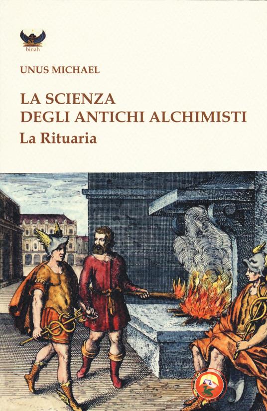 La scienza degli antichi alchimisti. La rituaria - Michael Unus - copertina