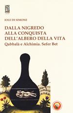 Dalla nigredo alla conquista dell'albero della vita. Qabbalà e alchimia. Sefer Bet