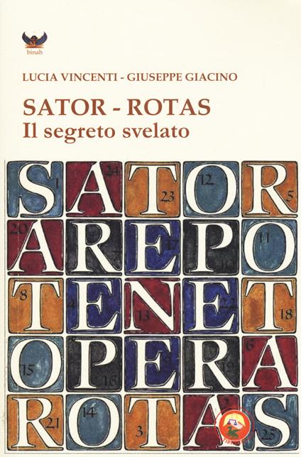 Sator-Rotas. Il segreto svelato - Lucia Vincenti,Giuseppe Giacino - copertina
