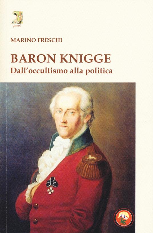 Baron Knigge. Dall'occultismo alla politica - Marino Freschi - copertina