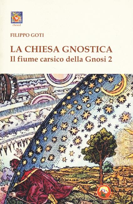 Il fiume carsico della Gnosi. Vol. 2: La Chiesa Gnostica - Filippo Goti - copertina