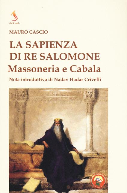 La sapienza di re Salomone. Massoneria e Cabala - Mauro Cascio - copertina