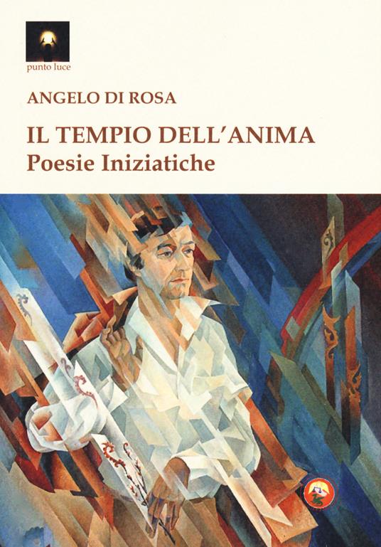 Il tempio dell'anima. Poesie iniziatiche - Angelo Di Rosa - copertina