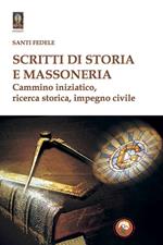 Scritti di storia e massoneria. Cammino iniziatico, ricerca storica, impegno civile