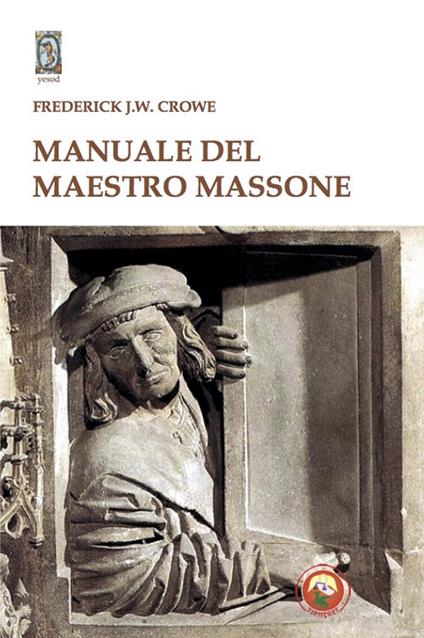 Manuale del Maestro Massone - Frederick J. W. Crowe - copertina