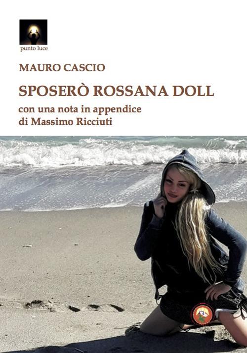 Sposerò Rossana Doll - Mauro Cascio - copertina