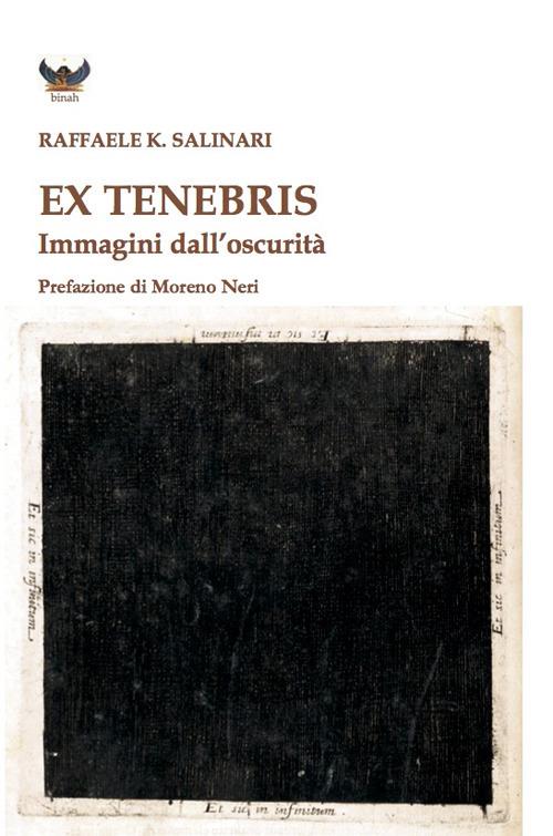 Ex tenebris. Immagini dall'oscurità - Raffaele K. Salinari - copertina