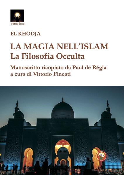 La magia nell'Islam. La filosofia occulta - El Khodja - copertina
