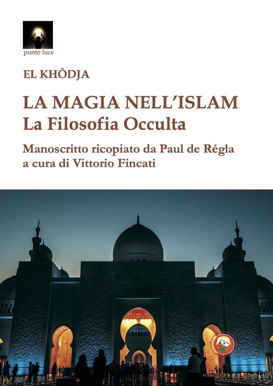 La magia nell'Islam. La filosofia occulta - El Khodja - copertina