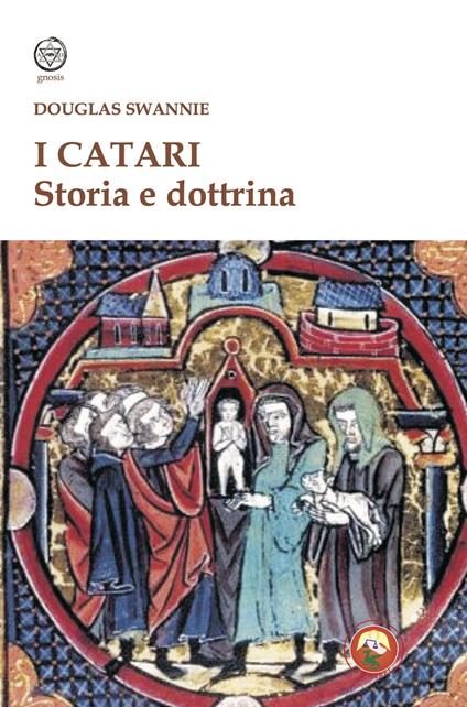 I catari. Storia e dottrina - Douglas Swannie - copertina
