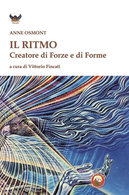 Il ritmo creatore di forze e di forme - Anne Osmont - copertina