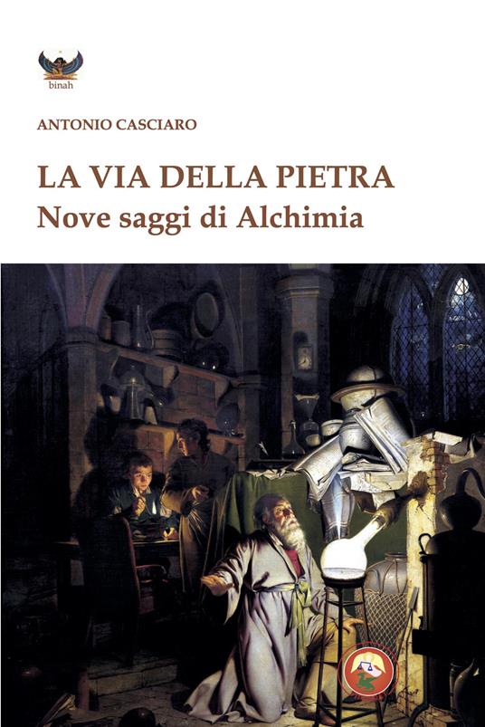 La via della pietra. Nove saggi di alchimia - Antonio Casciaro - copertina