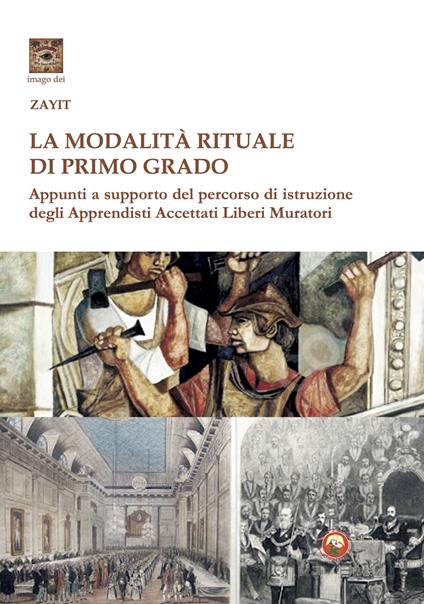La modalità rituale di Primo Grado. Appunti a supporto del percorso di istruzione degli Apprendisti Accettati Liberi Muratori - Mario Valvo - copertina