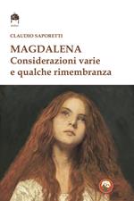 Magdalena. Considerazioni varie e qualche rimembranza