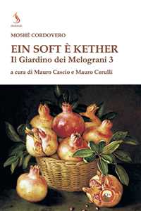 Libro Il Il giardino dei melograni. Ein soft è keter. Vol. 3 Moïse Cordovéro