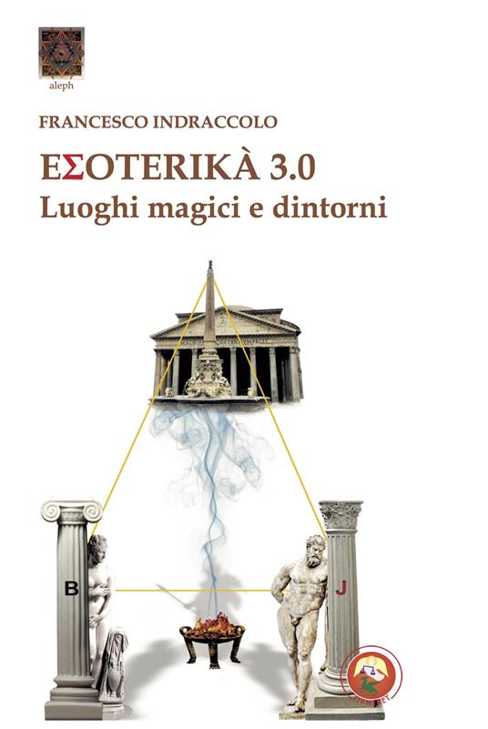 Esoterika 3.0. Luoghi magici e dintorni - Francesco Indraccolo - copertina