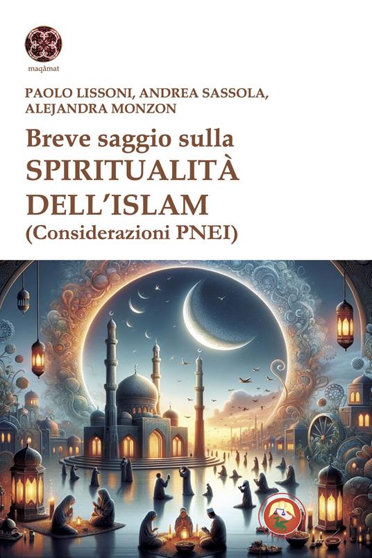 Breve saggio sulla spiritualità dell'Islam (Considerazioni PNEI) - Paolo Lissoni,Andrea Sassola,Alejandra Monzon - copertina