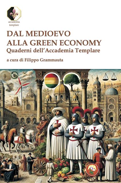 Dal Medioevo alla Green economy. Quaderni dell'Accademia Templare - copertina