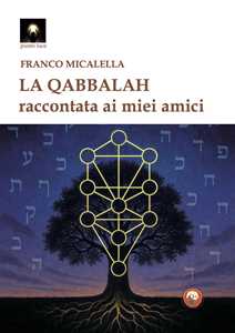 Libro La Qabbalah. Raccontata ai miei amici Franco Micalella